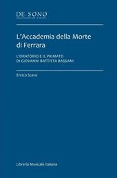 L'Accademia della Morte di Ferrara. L'oratorio e il primato di Giovanni Battista Bassani