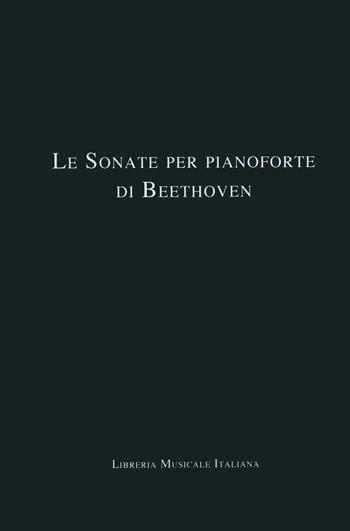 Le sonate per pianoforte di Beethoven. Cofanetto  - Libro LIM 2024, Repertori musicali. Storia, analisi, interpretazione | Libraccio.it