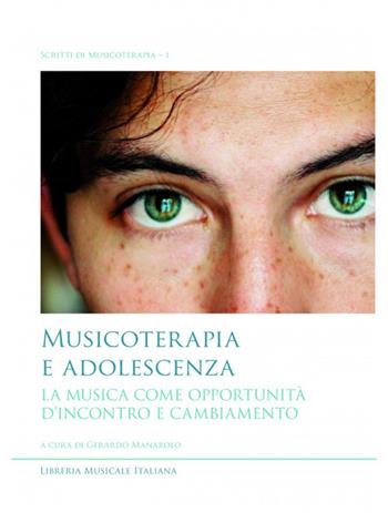 Musicoterapia e adolescenza. La musica come opportunità d'incontro e cambiamento  - Libro LIM 2025, Scritti di musicoterapia | Libraccio.it