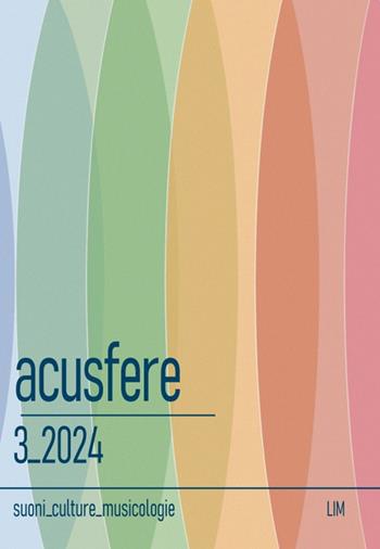 Acusfere. Suoni culture musicologie (2024). Vol. 3  - Libro LIM 2025 | Libraccio.it