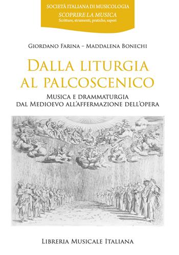 Dalla liturgia al palcoscenico. Musica e drammaturgia dal Medioevo all'affermazione dell'opera - Giordano Farina, Maddalena Bonechi - Libro LIM 2026, Scoprire la musica | Libraccio.it