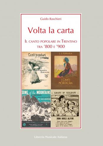 Volta la carta. Il canto popolare in Trentino tra ’800 e ’900 - Guido Raschieri - Libro LIM 2024, Alia musica | Libraccio.it