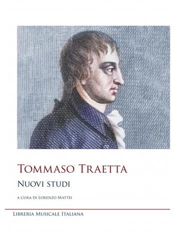 Tommaso Traetta. Nuovi studi - Lorenzo Mattei - Libro LIM 2024, Studi e saggi | Libraccio.it