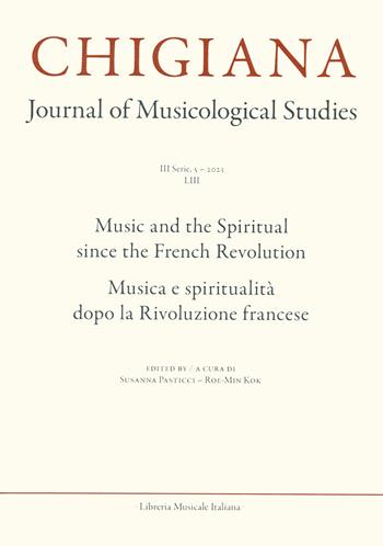 Chigiana. Rassegna annuale di studi musicologici. Ediz. italiana e inglese (2023). Vol. 53: Musica e spiritualità dopo la Rivoluzione francese-Music and the spiritual since the French Revolution  - Libro LIM 2024, Fuori collana | Libraccio.it