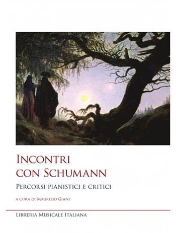 Incontri con Schumann. Percorsi pianistici e critici - Maurizio Giani - Libro LIM 2024, Studi e saggi | Libraccio.it