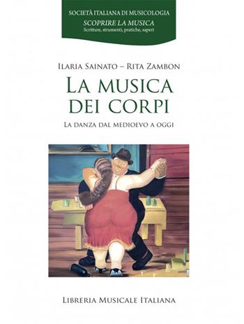 La musica dei corpi. La danza dal Medioevo a oggi - Ilaria Sainato, Rita Zambon - Libro LIM 2025, Scoprire la musica | Libraccio.it