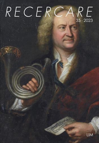 Recercare. Rivista per lo studio e la pratica della musica antica (2023). Vol. 35  - Libro LIM 2023, Recercare | Libraccio.it