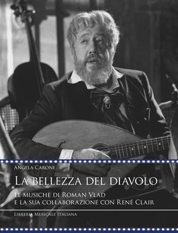 La bellezza del diavolo. Le musiche di Roman Vlad e la sua collaborazione con René Clair - Angela Carone - Libro LIM 2023, Videoscritture musicali | Libraccio.it