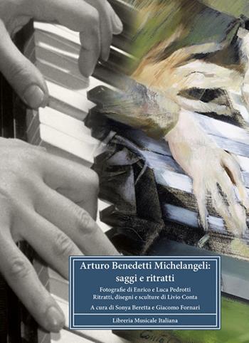 Arturo Benedetti Michelangeli. Saggi e ritratti  - Libro LIM 2023, Biblioteca musicale | Libraccio.it