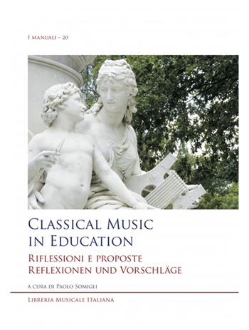 Classical music in education. Riflessioni e proposte. Reflexionen und Vorschläge. Ediz. inglese, italiana e tedesca  - Libro LIM 2023, I manuali | Libraccio.it