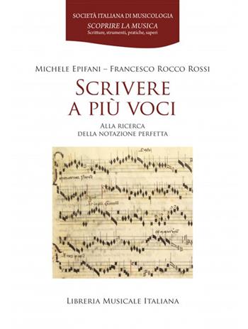 Scrivere a più voci. Alla ricerca della notazione perfetta - Michele Epifani, Francesco Rocco Rossi - Libro LIM 2024, Scoprire la musica serie II. Strumenti musicali | Libraccio.it