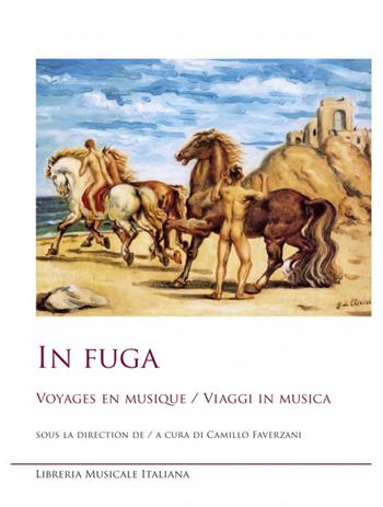 In fuga. Voyages en musique-Viaggi in musica. Ediz. bilingue  - Libro LIM 2023, Sediziose voci. Studi sul melodramma | Libraccio.it