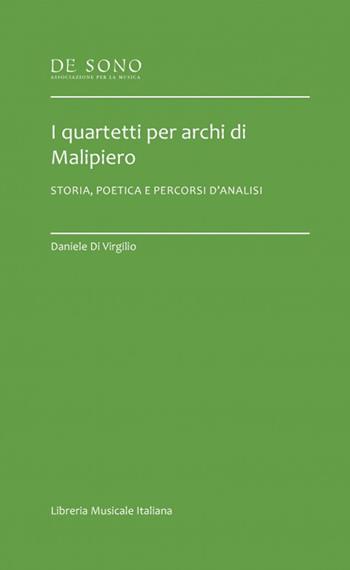 I quartetti per archi di Malipiero. Storia, poetica e percorsi d'analisi - Daniele Di Virgilio - Libro LIM 2024, De Sono-Tesi | Libraccio.it