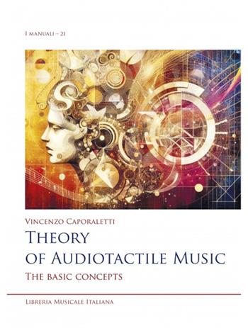 Theory of audiotactile music. The basic concepts - Vincenzo Caporaletti - Libro LIM 2024, I manuali | Libraccio.it