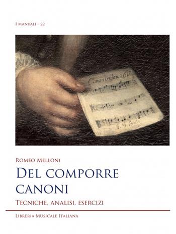 Del comporre canoni. Tecniche, analisi, esercizi - Romeo Melloni - Libro LIM 2024, I manuali | Libraccio.it