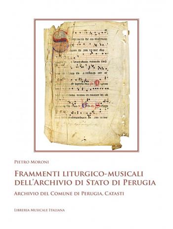 Frammenti liturgico-musicali dell’Archivio di Stato di Perugia. Archivio del Comune di Perugia, Catasti - Pietro Moroni - Libro LIM 2024, Monumenta liturgiae et cantus | Libraccio.it