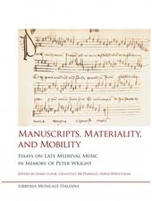 Manuscripts, materiality, and mobility. Essays on late medieval music in memory of Peter Wright