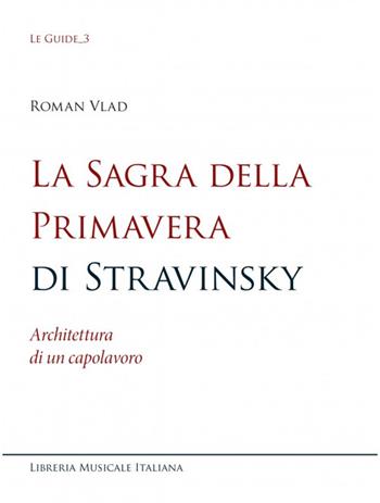 La sagra della Primavera di Stravinsky. Architettura di un capolavoro - R. Vlad - Libro LIM 2024, Le guide | Libraccio.it