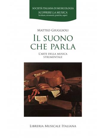 Il suono che parla. L’arte della musica strumentale - Matteo Giuggioli - Libro LIM 2024 | Libraccio.it