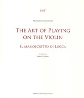 The art of playing on the violin. Il manoscritto di Lucca. Ediz. bilingue