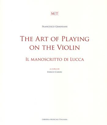 The art of playing on the violin. Il manoscritto di Lucca. Ediz. bilingue - Francesco Geminiani - Libro LIM 2024, MusicaToscana. Studi e Testi | Libraccio.it