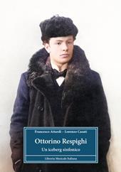 Ottorino Respighi. Un iceberg sinfonico