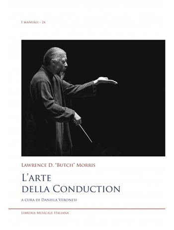 L'arte della conduction - Lawrence D. Butch Morris - Libro LIM 2024, I manuali | Libraccio.it