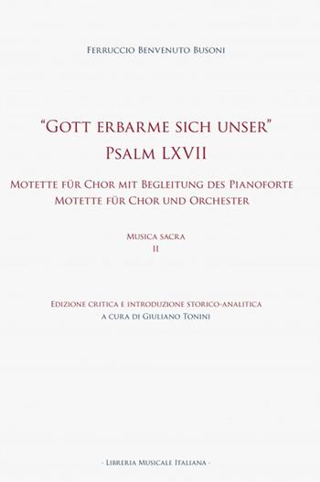 «Gott erbarme sich unser» Psalm LXVII. Motette für Chor mit Begleitung des Pianoforte Motette für Chor und Orchester. Musica sacra. Vol. 2 - Ferruccio Busoni - Libro LIM 2024, Biblioteca musicale | Libraccio.it
