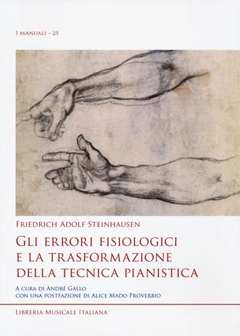 Gli errori fisiologici e la trasformazione della tecnica pianistica - Friedrich A. Steinhausen - Libro LIM 2024, I manuali | Libraccio.it