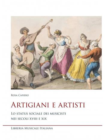 Artigiani e artisti. Lo status sociale dei musicisti nei secoli XVIII e XIX - Rosa Cafiero - Libro LIM 2025, Studi e saggi | Libraccio.it