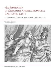 «La Semirami» di Giovanni Andrea Moniglia e Antonio Cesti. Studio dell’opera, edizione dei libretti