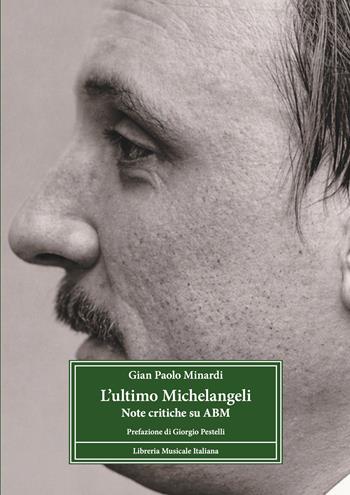 L'ultimo Michelangeli. Note critiche su ABM - Gian Paolo Minardi - Libro LIM 2026, La critica musicale: fonti e saggi | Libraccio.it