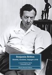 Benjamin Britten. Identità, ricezione e impegno civile