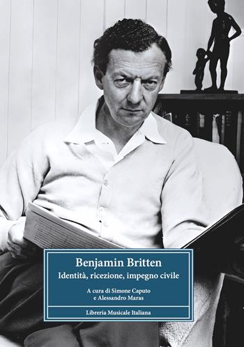 Benjamin Britten. Identità, ricezione, impegno civile - Alessandro Maras - Libro LIM 2026, Biblioteca musicale | Libraccio.it