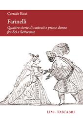 Farinelli. Quattro storie di castrati e prime donne fra Sei e Settecento