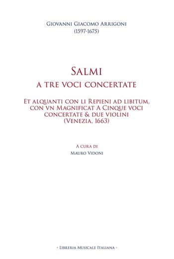 Salmi a tre voci concertate. Et alquanti con li Repieni ad libitum, con vn Magnificat A Cinque voci concertate & due violini (Venezia, 1663). Ediz. multilingue - Giovanni Giacomo Arrigoni - Libro LIM 2026, Biblioteca musicale | Libraccio.it