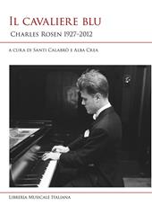 Il cavaliere blu. Charles Rosen 1927-2012