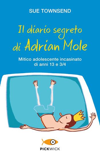 Il diario segreto di Adrian Mole. Mitico adolescente incasinato di anni 13 e 3/4 - Sue Townsend - Libro Sperling & Kupfer 2020, Pickwick | Libraccio.it