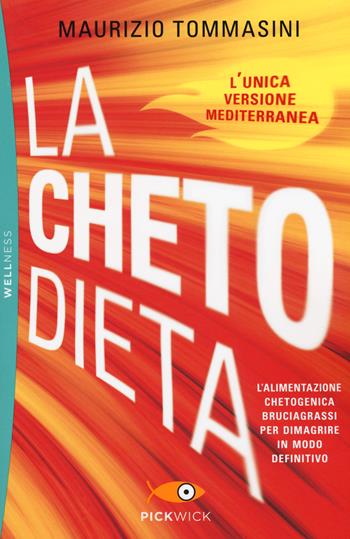 La chetodieta. L'alimentazione chetogenica bruciagrassi per dimagrire in modo definitivo - Maurizio Tommasini - Libro Sperling & Kupfer 2020, Pickwick | Libraccio.it