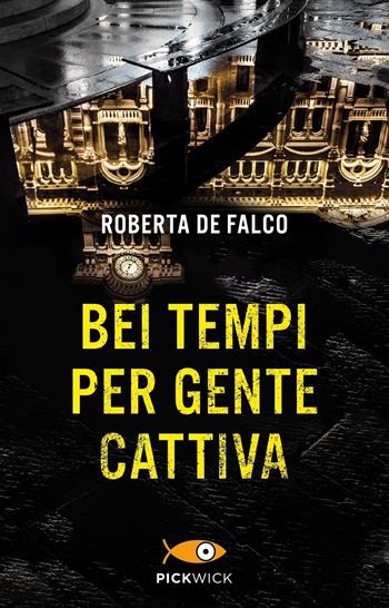 Bei tempi per gente cattiva. Un nuovo caso per il commissario Benussi - Roberta De Falco - Libro Sperling & Kupfer 2020, Pickwick | Libraccio.it
