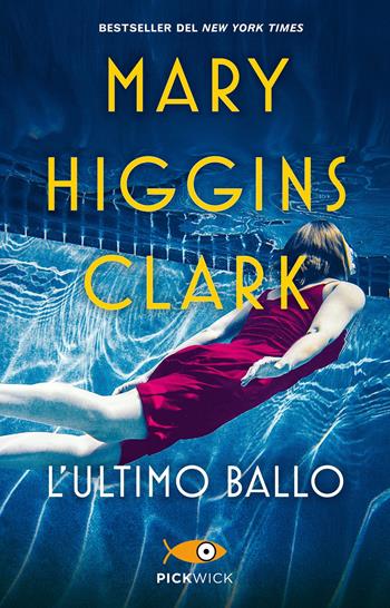 L' ultimo ballo - Mary Higgins Clark - Libro Sperling & Kupfer 2020, Pickwick | Libraccio.it