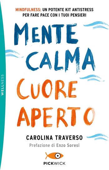 Mente calma, cuore aperto - Carolina Traverso - Libro Sperling & Kupfer 2020, Pickwick. Wellness | Libraccio.it