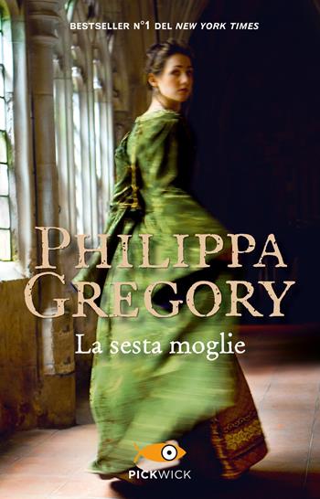 La sesta moglie - Philippa Gregory - Libro Sperling & Kupfer 2020, Pickwick | Libraccio.it