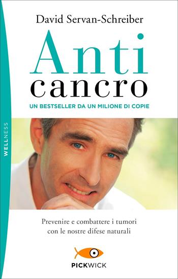 Anticancro. Prevenire e combattere i tumori con le nostre difese naturali - David Servan-Schreiber - Libro Sperling & Kupfer 2019, Pickwick. Wellness | Libraccio.it