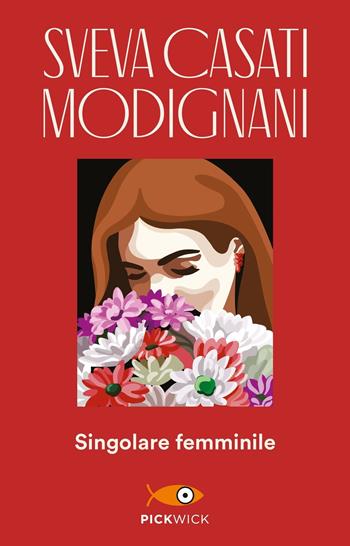 Singolare femminile - Sveva Casati Modignani - Libro Sperling & Kupfer 2019, Pickwick | Libraccio.it