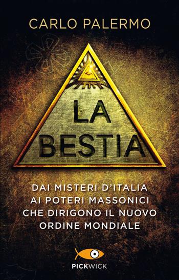 La bestia. Dai misteri d'Italia ai poteri massonici che dirigono il nuovo ordine mondiale - Carlo Palermo - Libro Sperling & Kupfer 2020, Pickwick | Libraccio.it