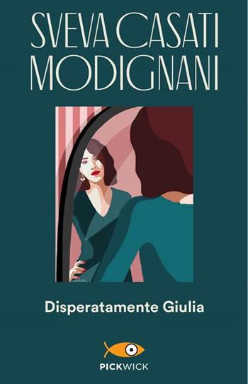 Disperatamente Giulia - Sveva Casati Modignani - Libro Sperling & Kupfer 2020, Pickwick | Libraccio.it