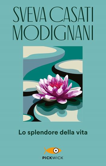 Lo splendore della vita - Sveva Casati Modignani - Libro Sperling & Kupfer 2020, Pickwick | Libraccio.it