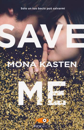 Save me. Ediz. italiana - Mona Kasten - Libro Sperling & Kupfer 2020, Pickwick | Libraccio.it