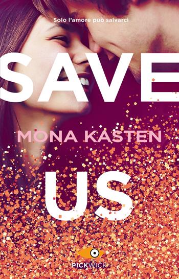 Save us. Ediz. italiana - Mona Kasten - Libro Sperling & Kupfer 2024, Pickwick | Libraccio.it